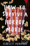 How to Survive a Horror Movie - Scarlett Dunmore - kniha z kategorie Pro děti