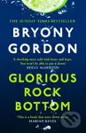 Glorious Rock Bottom ('A shocking story told with heart and hope. You won't be able to put it down.' Dolly Alderton) - kniha z kategorie Zdraví a…