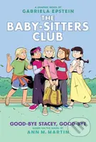 Good-bye Stacey, Good-bye: A Graphic Novel (The Baby-Sitters Club #11) - kniha z kategorie Komiksy