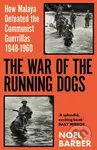 The War of the Running Dogs (Malaya 1948-1960) - Noel Barber - kniha z kategorie Humanitní a společenské vědy