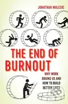 The End of Burnout (Why Work Drains Us and How to Build Better Lives) - kniha z kategorie Byznys a management