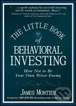The Little Book of Behavioral Investing: How not to be your own worst enemy