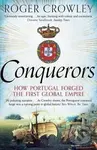 Conquerors: How Portugal Forged the First Global Empire