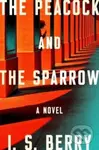 The Peacock and the Sparrow (A Novel) - I.S. Berry - kniha z kategorie Thrillery