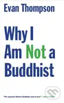 Why I Am Not a Buddhist - Evan Thompson - kniha z kategorie Filozofie