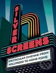 Silver Screens (Spectacular Cinemas from Hollywood to Hong Kong)