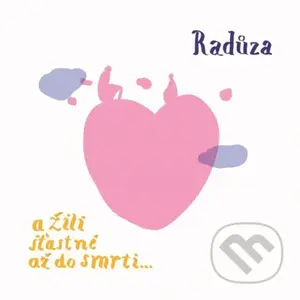 Radůza: A žili šťastně až do smrti... - Radůza