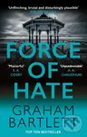 Force of Hate (From the top ten bestselling author) - Graham Bartlett