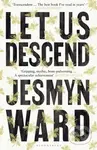 Let Us Descend - Jesmyn Ward