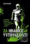 Za hranicemi vytrvalosti - Aleš Dvořák - kniha z kategorie Motivace a seberozvoj