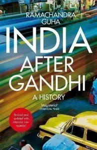 India After Gandhi: A History - Ramachandra Guha