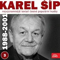 Různí interpreti – Nejvýznamnější textaři české populární hudby Karel Šíp 3 (1988 - 2001)