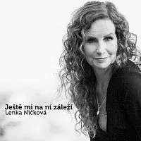 Lenka Ničková – Ještě mi na ní záleží