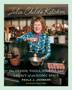 Julia Child's Kitchen - Paula J. Johnson