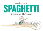 Spaghetti (A Mouse and His Treasure) - Merrilees Brown
