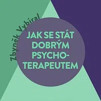 Tomáš Voženílek – Vybíral: Jak se stát dobrým psychoterapeutem
