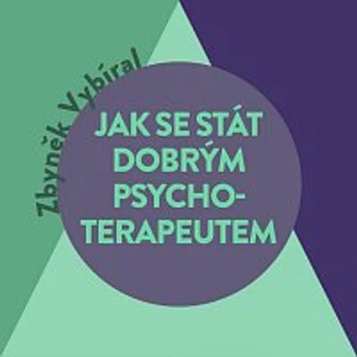 Tomáš Voženílek – Vybíral: Jak se stát dobrým psychoterapeutem