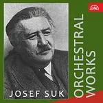 Josef Suk, různí interpreti – Josef Suk Orchestrální skladby