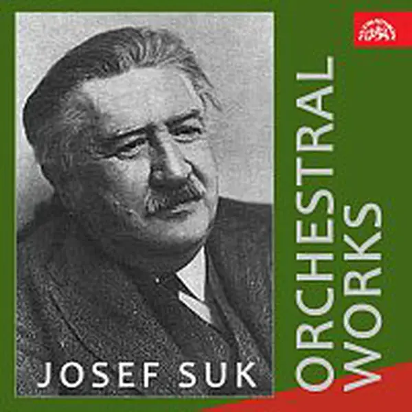 Josef Suk, různí interpreti – Josef Suk Orchestrální skladby