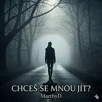 MarthyD – Chceš se mnou jít?
