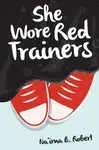 She Wore Red Trainers - Na'ima B. Robert