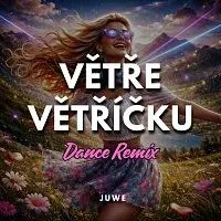 Juwe – Větře Větříčku (Dance Remix)