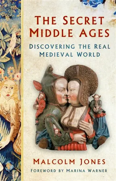 The Secret Middle Ages - Malcolm Jones