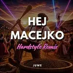 Juwe – Hej Macejko (Hardstyle Remix)