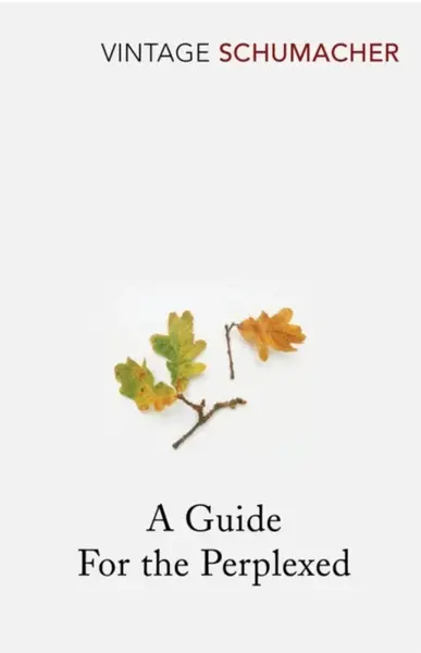 A Guide For the Perplexed - E.F. Schumacher