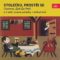 Conka Miteva, Stoil Popov – Stolečku, prostři se (Trapezo, daj da jam) a 4 další známé pohádky v bulharštině