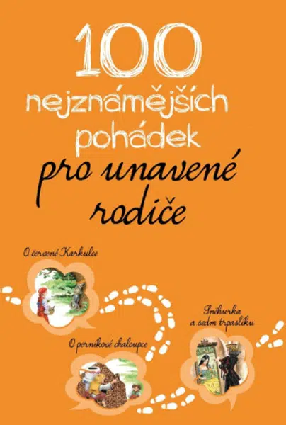 100 nejznámějších pohádek pro unavené rodiče - kolektiv autorů