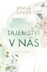 Tajemství v nás - Anna Savas