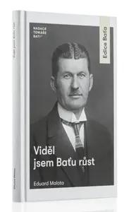 Viděl jsem Baťu růst - Eduard Malota