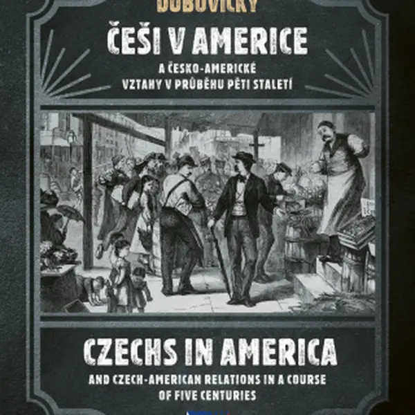 Češi v Americe a česko-americké vztahy v průběhu pěti staletí - Ivan Dubovický - e-kniha