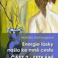 Energie lásky našla ke mně cestu - Natália Szunyogová - e-kniha