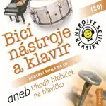 Nebojte se klasiky! 20 Bicí nástroje a klavír aneb Uhodit hřebíček na hlavičku - audiokniha