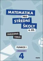 Matematika pro střední školy 4.díl Zkrácená verze - Martin Navrátil, M. Králová, M. Navrátil, Magda Králová