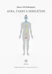 Aura, čakry a sebeléčení - Hana Rakušanová
