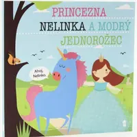 Princezna Nelinka a modrý jednorožec - Dětské knihy se jmény - Lucie Šavlíková