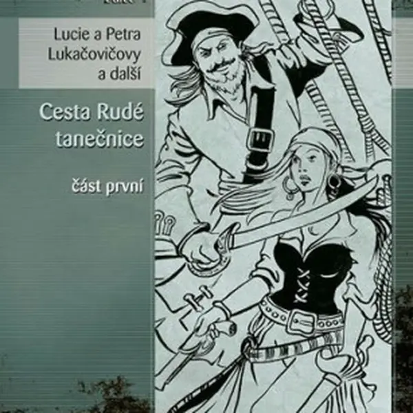 Cesta rudé tanečnice (část první) - Lucie Lukačovičová, Petra Lukačovičová