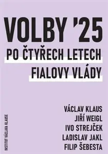 Volby 2025. Po čtyřech letech Fialovy vlády - Václav Klaus, Ladislav Jakl, Jiří Weigl, Ivo Strejček, Filip Šebesta