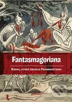 Fantasmagoriana (Kniha, která zrodila Frankensteina) - kniha z kategorie Detektivky, thrillery a horory