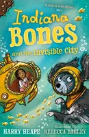 Indiana Bones and the Invisible City - Harry Heape, Rebecca Bagley (Ilustrátor) - kniha z kategorie Beletrie pro děti