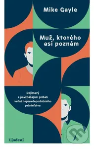 Muž, ktorého asi poznám (Dojímavý a povznášajúci príbeh veľmi nepravdepodobného priateľstva) - kniha z kategorie Společenská beletrie
