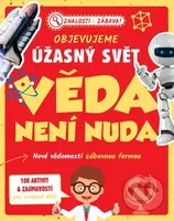Objevujeme úžasný svět - Věda není nuda (Nové vědomosti zábavnou formou) - kniha z kategorie Naučné knihy