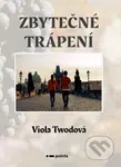 Zbytečné trápení - Viola Twodová - kniha z kategorie Romantika