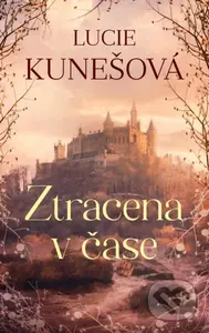 Ztracena v čase - Lucie Kunešová - kniha z kategorie Společenská beletrie