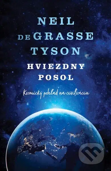 Hviezdny posol (Kozmický pohľad na civilizáciu) - Neil deGrasse Tyson