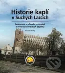 Historie kaplí v Suchých Lazcích (Dokument o původu, výstavbě a renovaci církevních objektů) - kniha z kategorie Architektura