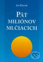 Päť miliónov  mlčiacich - Ján Klinčok - kniha z kategorie Historie